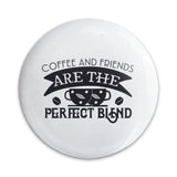 Coffee and Friends Pinback Button, Perfect Blend, Gift for Coffee Lover, Friendship Button, Caffeine Addict Accessory, Cute Badge - Tawshia