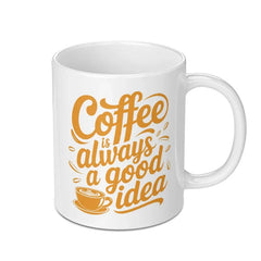 Coffee is Always a Good Idea Mug, Coffee Lover Gift, Cute Coffee Mug, Unique Mug, Coffee Cup, Mug Gift - Tawshia