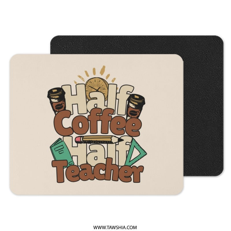 Half Coffee Half Teacher Mouse Pad, Teacher Appreciation Gift, Funny Teacher Mousepad, School Teacher Present, Teacher Coffee Lover - Tawshia