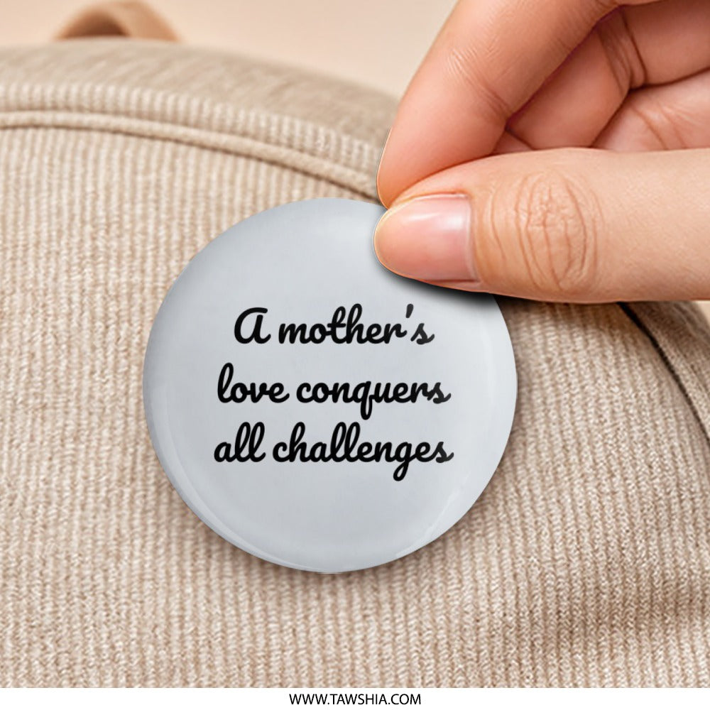 Mothers Love Button, Inspirational Pinback Button, Motivational Button, Encouragement Gift, Mothers Day Button, Quote Button, Love Conquers - Tawshia