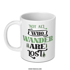 Wanderlust Mug, Not All Who Wander, Travel Mug, Adventure Mug, Hiking Mug, Outdoors Coffee Mug, Gift for Traveler, Camping Mug - Tawshia