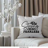 Be Strong Brave Fearless Pillow, Inspirational Quote Pillow, Motivational Throw Pillow, Home Decor Pillow, Decorative Accent Pillow - Tawshia