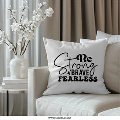 Be Strong Brave Fearless Pillow, Inspirational Quote Pillow, Motivational Throw Pillow, Home Decor Pillow, Decorative Accent Pillow - Tawshia