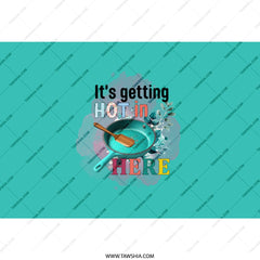Its Getting Hot Tumbler, Funny Cooking Gift, Kitchen Quote Tumbler, Cook Lover Gift, Chef Tumbler, Kitchen Tumbler, Gift for Baker - Tawshia