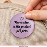 Her Wisdom Greatest Gift Pinback Button, Inspirational Quote Button, Motivational Pin, Positive Message Button, Heart Design Pin - Tawshia