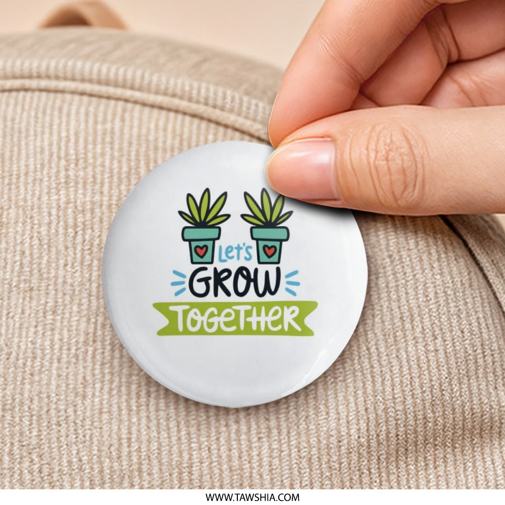 Lets Grow Together Pinback Button, Gardening Button, Motivational Pin, Encouragement Gift, Plant Lover Pin, Positive Message Pin - Tawshia