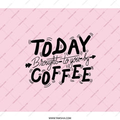 Coffee Lover Backpack, Today Brought To You By Coffee, Funny Slogan Backpack, Gift For Coffee Addict, Unique Design Backpack - Tawshia