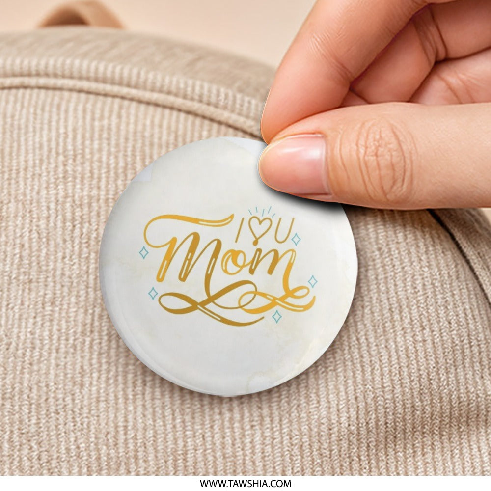 I Love You Mom Pinback Button, Mother's Day Gift Button, Mom Appreciation Button, Cute Button for Mom, Unique Mom Gift, Button for Bags - Tawshia