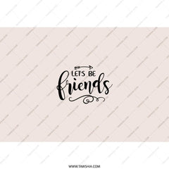 Friends Tumbler, Best Friend Gift, Friendship Tumbler, Gift for Friend, Let's Be Friends Tumbler, Personalized Tumbler for Friend - Tawshia