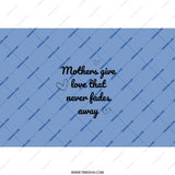 Mothers Love Tumbler, Mom Gift, Never Fades Away Tumbler, Mother's Day Gift, Cute Gift, Gift Idea - Tawshia