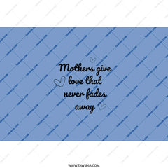 Mothers Love Tumbler, Mom Gift, Never Fades Away Tumbler, Mother's Day Gift, Cute Gift, Gift Idea - Tawshia