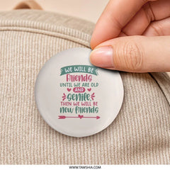 Funny Friends Pinback Button, Old Friends Gift, Senile Friends Button, Friendship Gift, BFF Gift, Humorous Button - Tawshia