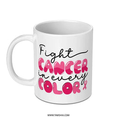 Cancer Awareness Mug, Fight Cancer, Pink Ribbon Gift, Support Mug, Inspirational Mug, Cancer Survivor, Gift for Her, Warrior Mug - Tawshia