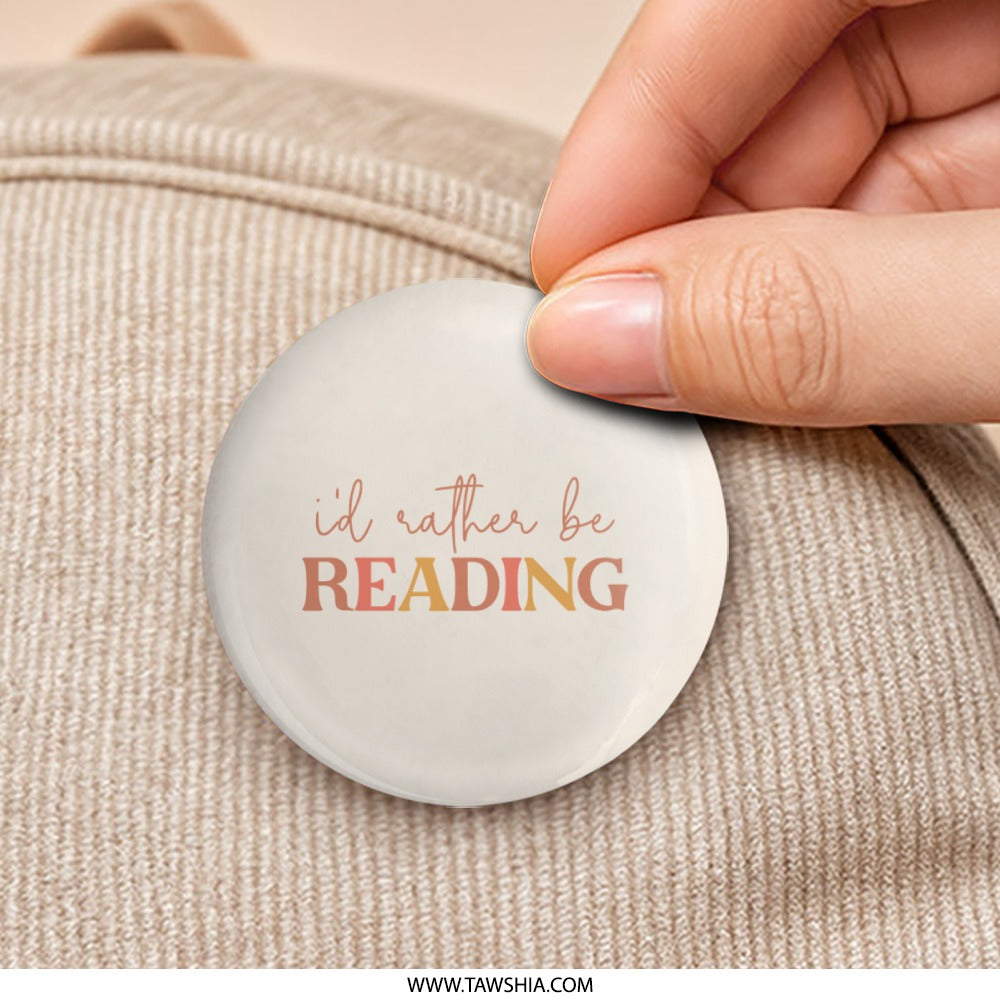 I'd Rather Be Reading Pinback, Book Lover, Reader Gift, Cute Pinback, Reading, Bookish Pinback, Gifts for Readers - Tawshia