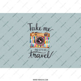 Travel Tumbler, Camera Tumbler, Take Me Travel Tumbler, Vacation Tumbler, Gift For Traveler, Wanderlust Tumbler, Adventure Tumbler - Tawshia