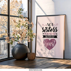 Not Sisters By Blood Wall Art, Sister Gift Idea, Best Friend Print, Sister Love Quote Decor, Friendship Saying Wall Decor, Gift for Friend - Tawshia