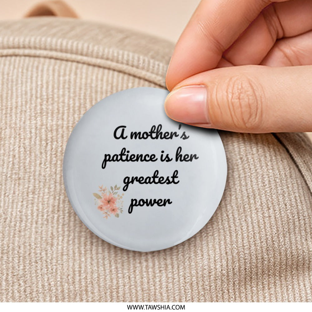 Mothers Patience Pinback Button, Inspirational Quote Button, Floral Accent, Mom Gift, Empowering Message Button, Cute Accessory - Tawshia