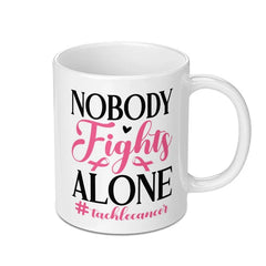 Nobody Fights Alone Mug, Cancer Awareness, Inspirational Gift, Survivor Mug, Charity Mug, Support Gift, Hope Mug, Fight Cancer Mug - Tawshia