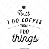 Coffee Lover Mug, First Coffee Then Things Mug, Funny Coffee Mug, Gift for Coffee Drinker, Work Mug, Office Mug, Coffee Gift, Coffee Addict - Tawshia