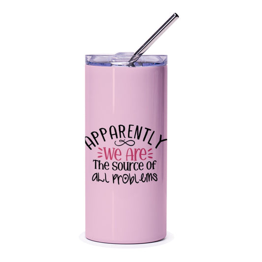 Apparently We Are Tumbler, Funny Saying Tumbler, Problem Source Gift, Sarcastic Tumbler, Gift for Friend, Humor Tumbler, Pink Tumbler - Tawshia