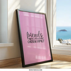 Friends Become Our Chosen Family Wall Art, Cute Friendship Gift, Inspirational Wall Decor, Family Quote Print, Home Decor, Wall Hangings - Tawshia