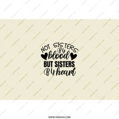 Not Sisters By Blood Tumbler, Sisters By Heart Tumbler, Best Friend Gift, Sister Gift, Sister in Law, Funny Saying, Coffee Tumbler - Tawshia
