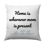 Home is Where Mom Is Pillow, Mothers Day Gift, Sentimental Pillow, Mom Appreciation, Decorative Throw Pillow, Family Home Decor - Tawshia