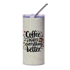 Coffee Makes Everything Better Tumbler, Unique Drinkware, Coffee Lover Gift, Inspirational Quote Tumbler, Office Gift Idea - Tawshia