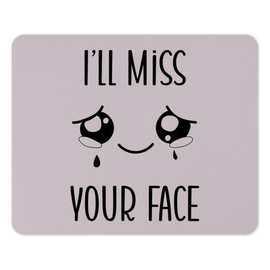 Ill Miss Your Face Mouse Pad, Goodbye Gift, Farewell Gift, Gift For Coworker, Funny Mousepad, Leaving Gift, Custom Mouse Pad, Desk - Tawshia