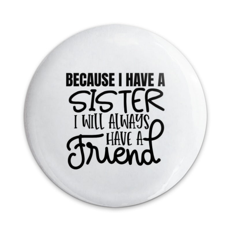 Sister Friend Pinback Button, Sister Gift Idea, Sibling Love Pin, Sister Quote Pin, Sister Birthday Gift, Best Friend Sister Pin - Tawshia