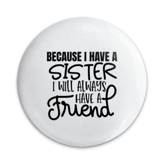 Sister Friend Pinback Button, Sister Gift Idea, Sibling Love Pin, Sister Quote Pin, Sister Birthday Gift, Best Friend Sister Pin - Tawshia