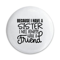 Sister Friend Pinback Button, Sister Gift Idea, Sibling Love Pin, Sister Quote Pin, Sister Birthday Gift, Best Friend Sister Pin - Tawshia