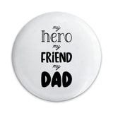 Hero Friend Dad Pinback Button, Fathers Day Gift, Gift for Dad, Dad Appreciation Button, Fathers Day Pin, My Dad Button - Tawshia