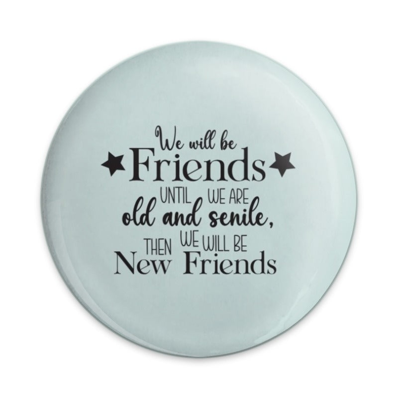 Funny Friendship Pinback Button, Best Friends Forever Gift, Old and Senile Friends Pin, Friend Quote Button, Novelty Pinback Button - Tawshia