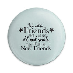 Funny Friendship Pinback Button, Best Friends Forever Gift, Old and Senile Friends Pin, Friend Quote Button, Novelty Pinback Button - Tawshia