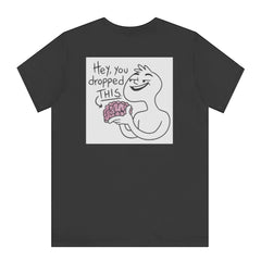 Hey You Dropped This Graphic Print T-shirt product