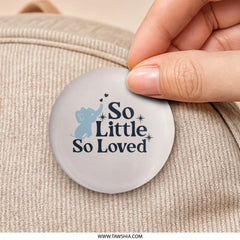 So Little So Loved Pinback, Baby Shower Pin, New Baby Gift, Cute Elephant Pin, Baby Announcement, Party Favor Pin, Keepsake Pinback - Tawshia