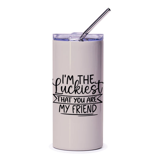 Luckiest Friend Tumbler, Best Friend Gift, Friendship Tumbler, Gift for Friend, I'm The Luckiest, Friends Forever, Birthday Gift - Tawshia