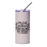 Luckiest Friend Tumbler, Best Friend Gift, Friendship Tumbler, Gift for Friend, I'm The Luckiest, Friends Forever, Birthday Gift - Tawshia