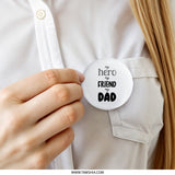 Hero Friend Dad Pinback Button, Fathers Day Gift, Gift for Dad, Dad Appreciation Button, Fathers Day Pin, My Dad Button - Tawshia
