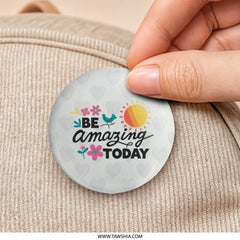 Be Amazing Today Pinback, Inspirational Quote Pin, Positive Affirmation Pin, Encouragement Gift, Floral Bird Sun Pin, Unique Pinback - Tawshia