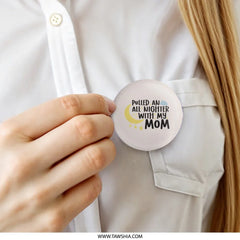 All Nighter Mom Pinback, Funny Mother Pin, New Parent Gift, Mom Life Button, Sleep Deprived Mom, Tired Mom Badge, Gift for Moms Pinback - Tawshia