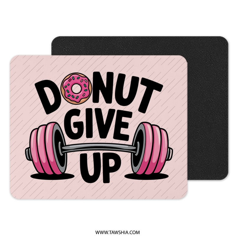 Donut Give Up Mouse Pad, Funny Workout, Gym Motivation, Weightlifting, Desk Decor, Office Gift, Gamer Accessories - Tawshia