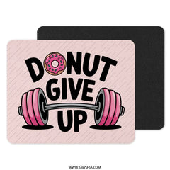 Donut Give Up Mouse Pad, Funny Workout, Gym Motivation, Weightlifting, Desk Decor, Office Gift, Gamer Accessories - Tawshia