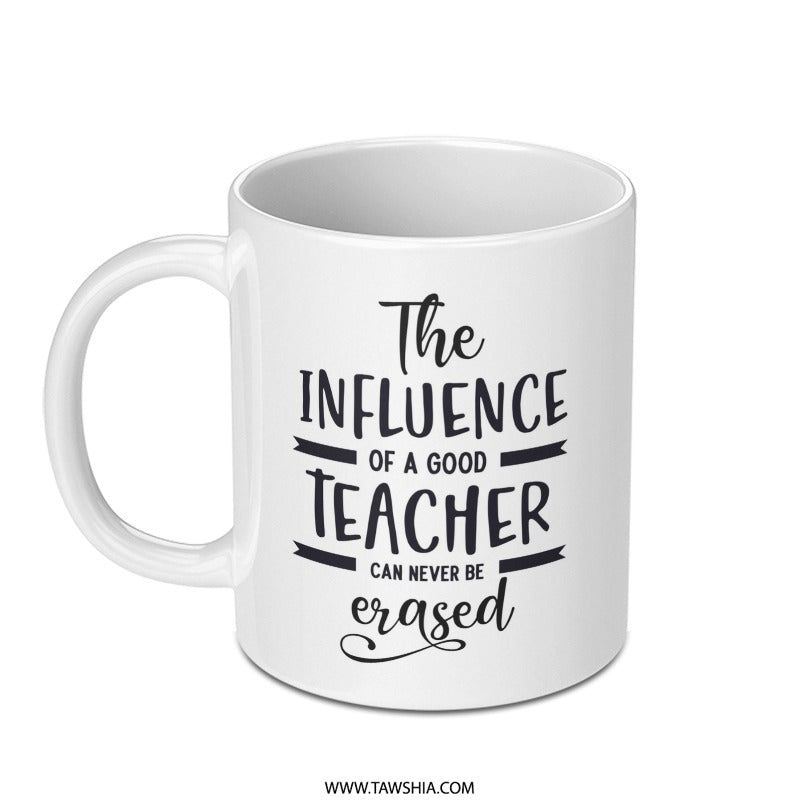 Teacher Gift Mug, Influence of a Good Teacher Mug, Teacher Appreciation Gift Idea, Thank You Teacher, End of Year Gift for Teacher - Tawshia