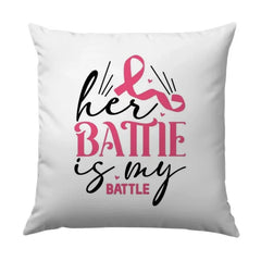 Breast Cancer Pillow, Her Battle is My Battle Pillow, Awareness Gift, Survivor Pillow, Pink Ribbon Pillow, Inspirational Pillow - Tawshia