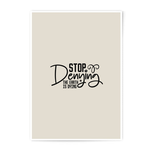 Stop Denying Photographic Prints, Environmental Prints, Earth Dying Poster, Climate Change Art, Activist Prints, Eco Friendly Art - Tawshia