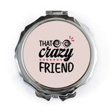 Crazy Friend Pocket Mirror, Gift for Friend, Bestie Gift, Crazy Friend Gift, Funny Gift, Friendship Gift, Pocket Mirror For Crazy Friend - Tawshia