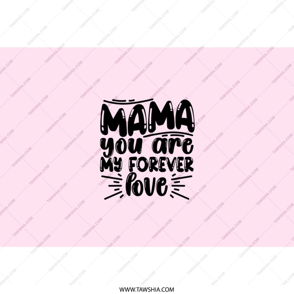 Mama You Are My Forever Love Tumbler, Mother's Day Gift, Mom Tumbler, Gift for Mom, Mom Appreciation, Mama Tumbler, Mom Birthday Gift - Tawshia