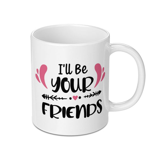 I'll Be Your Friends Mug, Friendship Gift, Best Friends Mug, Soul Sister Mug, Personalized Mug, Sister Mug, Coffee Lover Mug - Tawshia